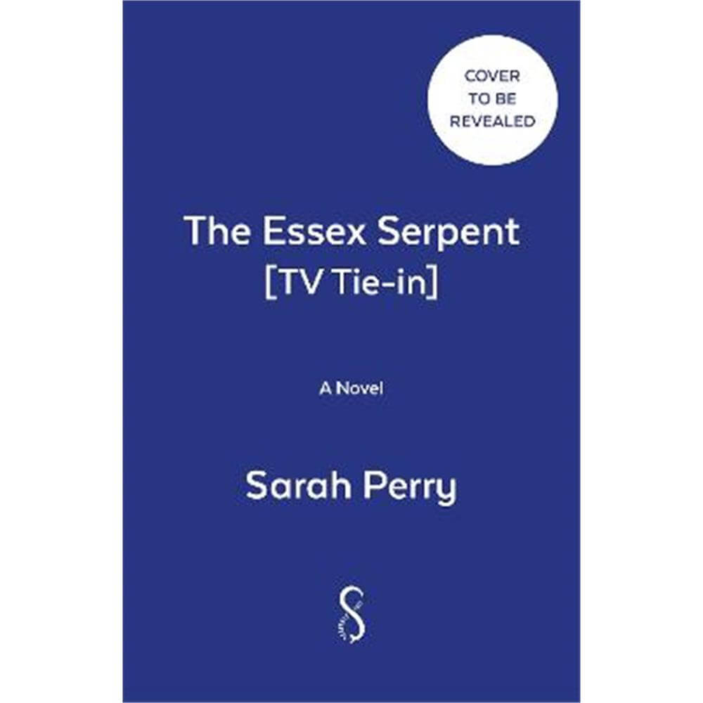 The Essex Serpent: Now a major Apple TV series starring Claire Danes and Tom Hiddleston (Paperback) - Sarah Perry